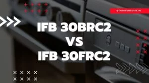 Read more about the article IFB 30BRC2 vs IFB 30FRC2: Which one should you buy?