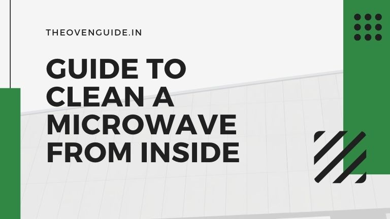 Read more about the article How to Clean a Microwave from Inside | A Step-By-Step Guide