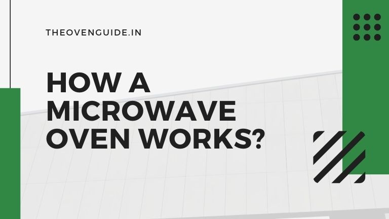 Read more about the article How Microwave Oven Works? | Microwave Oven Working Principle