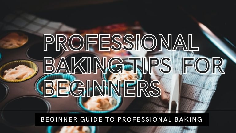 Here are our Top 7 Professional Baking Tips for Beginners.