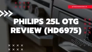 Read more about the article Philips OTG HD6975 Review | Philips 25 Litre OTG Review