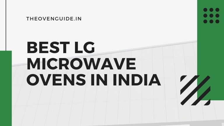Read more about the article 8 Best LG Microwave Oven in India (2022) – Reviews