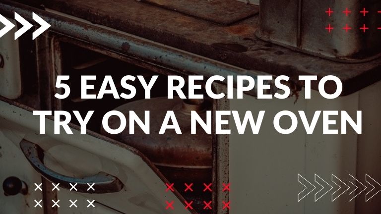 Read more about the article 5 Easy Recipes to Try on a New Oven