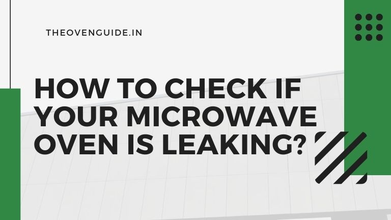 How to Check if Your Microwave Oven is Leaking