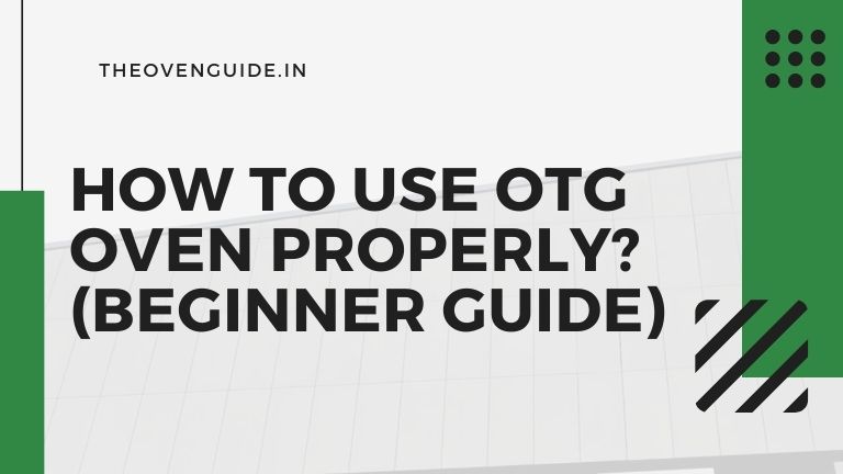 Read more about the article How to Use OTG Oven? (Guide for Beginners)